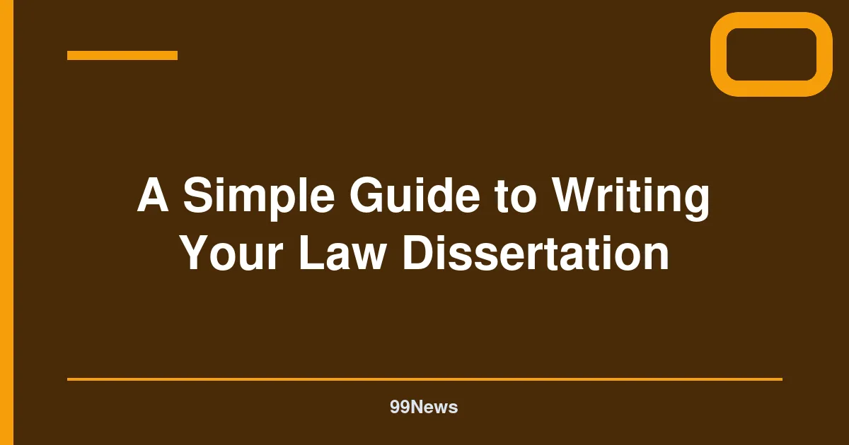 A Simple Guide to Writing Your Law Dissertation