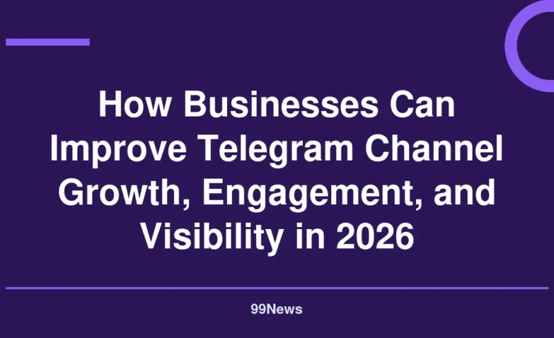 How Businesses Can Improve Telegram Channel Growth, Engagement, and Visibility in 2026