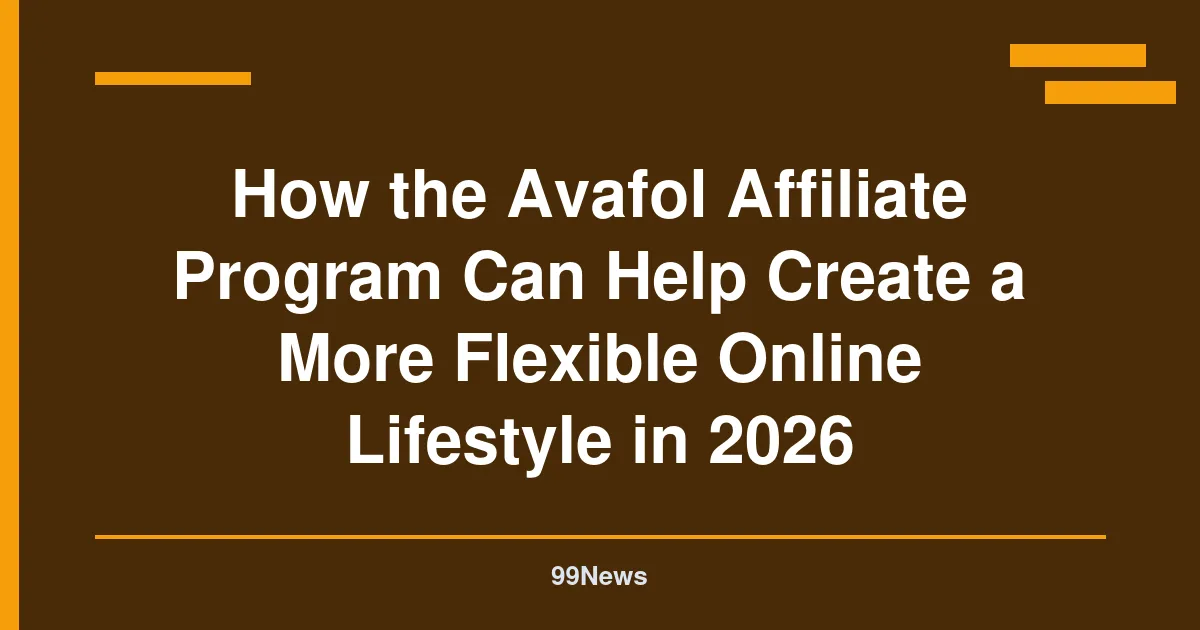 How the Avafol Affiliate Program Can Help Create a More Flexible Online Lifestyle in 2026