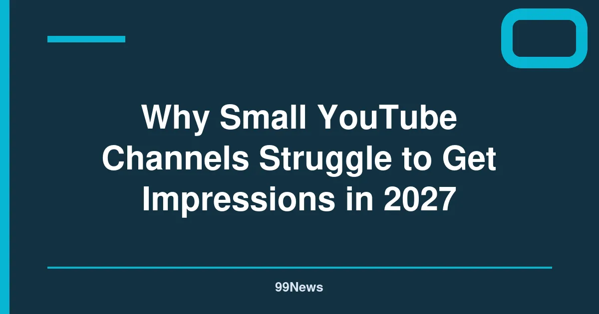 Why Small YouTube Channels Struggle to Get Impressions in 2027
