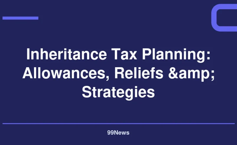 Inheritance Tax Planning: Allowances, Reliefs & Strategies